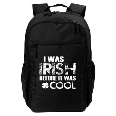 I Was Irish Before It Was Cool Funny Backpack