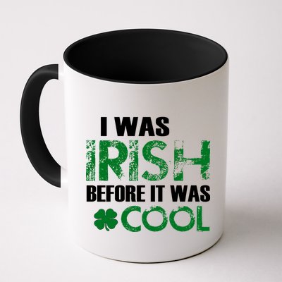 I Was Irish Before It Was Cool Funny Mug