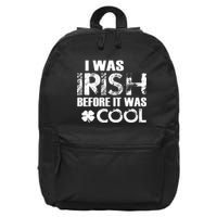 I Was Irish Before It Was Cool Funny 16 in Basic Backpack