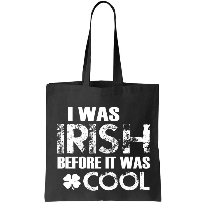 I Was Irish Before It Was Cool Funny Bag