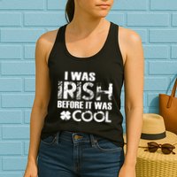 I Was Irish Before It Was Cool Funny Womens Tank Top