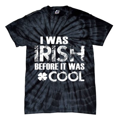 I Was Irish Before It Was Cool Funny Tie-Dye T-Shirt