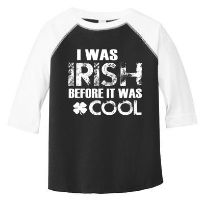 I Was Irish Before It Was Cool Funny Toddler Fine Jersey T-Shirt