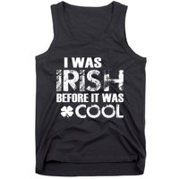 I Was Irish Before It Was Cool Funny Tank Top