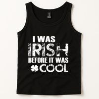 I Was Irish Before It Was Cool Funny Tank Top