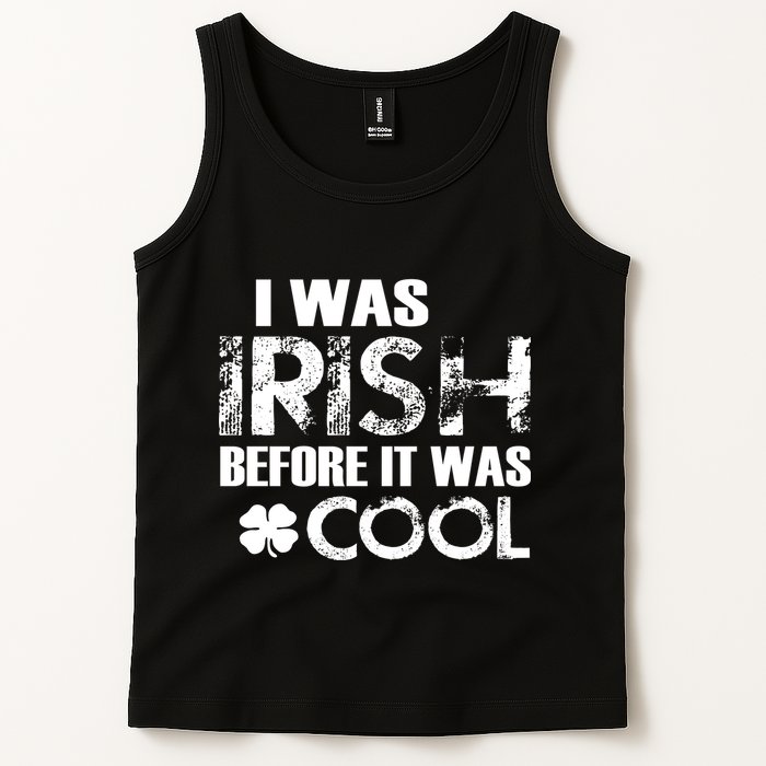 I Was Irish Before It Was Cool Funny Tank Top