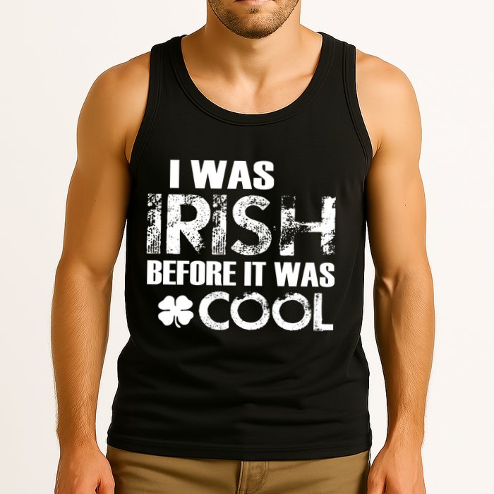 I Was Irish Before It Was Cool Funny Tank Top