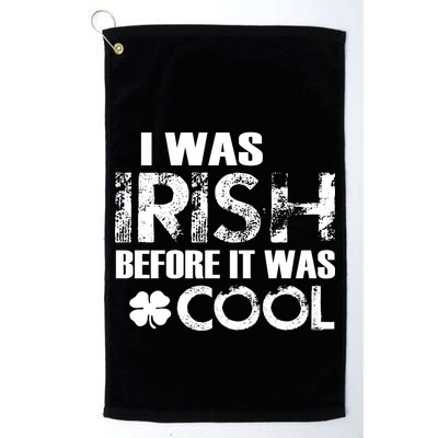 I Was Irish Before It Was Cool Funny Golf Towel