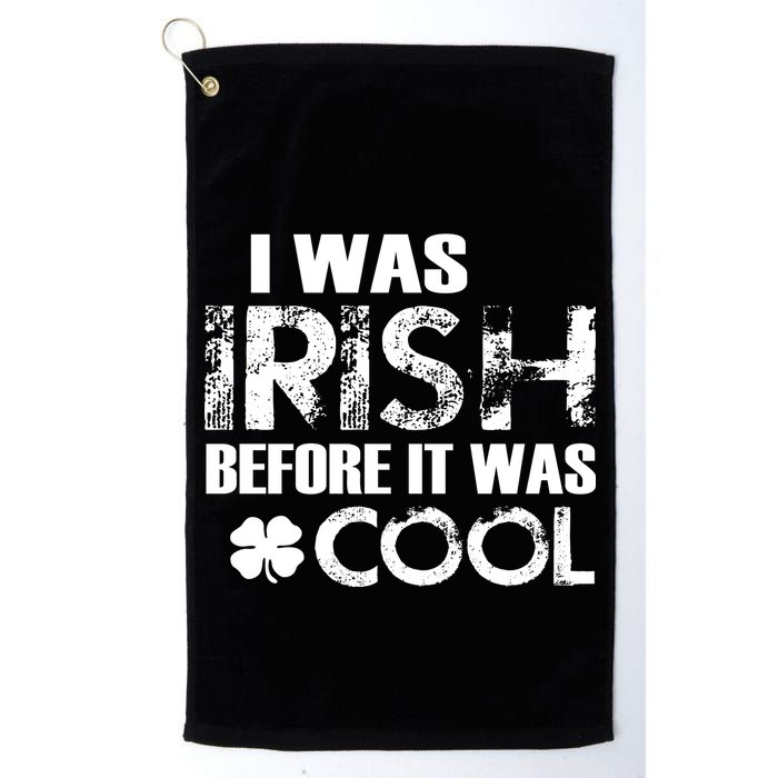 I Was Irish Before It Was Cool Funny Golf Towel