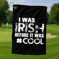 I Was Irish Before It Was Cool Funny Golf Towel