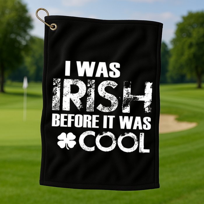 I Was Irish Before It Was Cool Funny Golf Towel