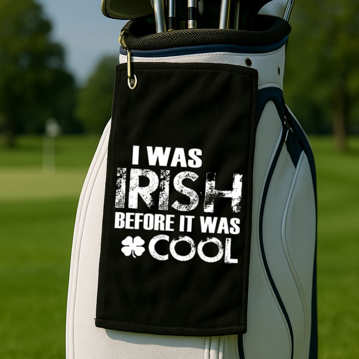 I Was Irish Before It Was Cool Funny Golf Towel
