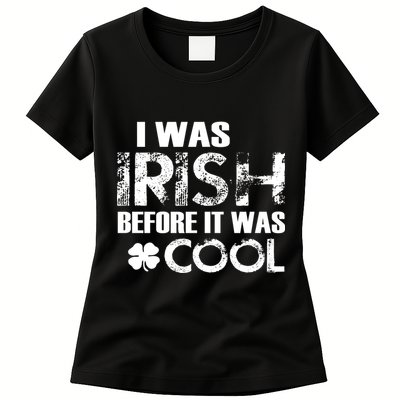 I Was Irish Before It Was Cool Funny Womens T-Shirt