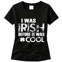 I Was Irish Before It Was Cool Funny Womens T-Shirt