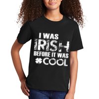 I Was Irish Before It Was Cool Funny Kids T-Shirt