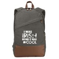I Was Irish Before It Was Cool Funny Cotton Canvas Backpack