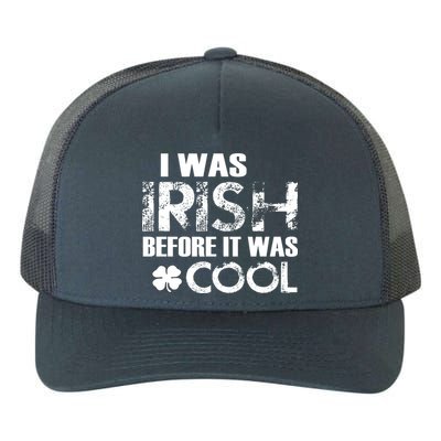 I Was Irish Before It Was Cool Funny Yupoong Adult 5-Panel Trucker Hat