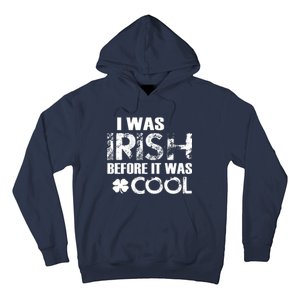 I Was Irish Before It Was Cool Funny Hoodie