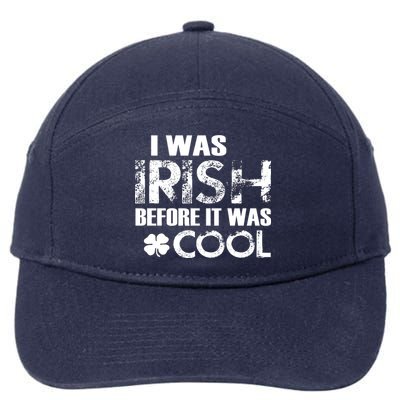 I Was Irish Before It Was Cool Funny 7-Panel Snapback Hat