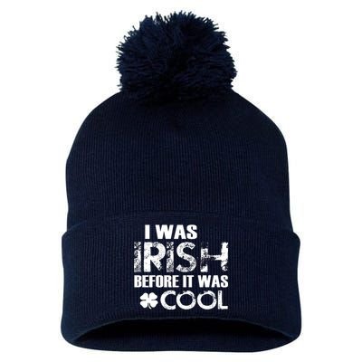 I Was Irish Before It Was Cool Funny Pom Pom 12in Knit Beanie