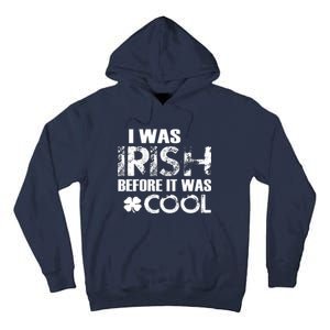 I Was Irish Before It Was Cool Funny Tall Hoodie