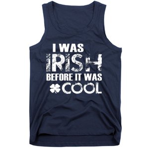 I Was Irish Before It Was Cool Funny Tank Top