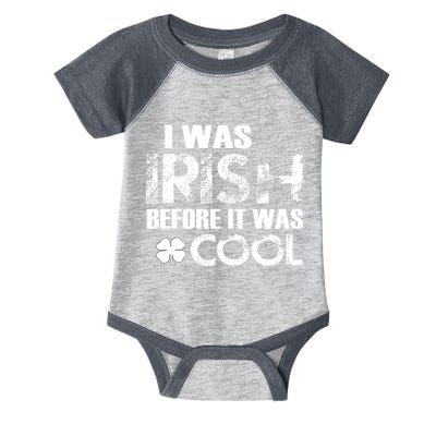I Was Irish Before It Was Cool Funny Infant Baby Jersey Bodysuit