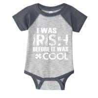 I Was Irish Before It Was Cool Funny Infant Baby Jersey Bodysuit
