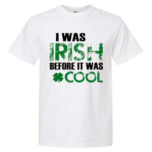 I Was Irish Before It Was Cool Funny Garment-Dyed Heavyweight T-Shirt