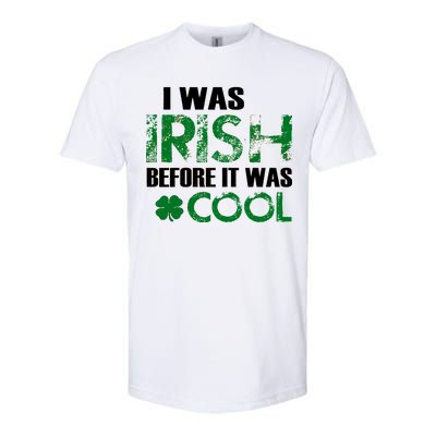 I Was Irish Before It Was Cool Funny Softstyle® CVC T-Shirt