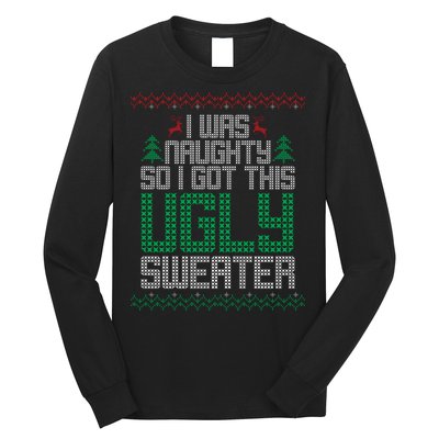 I Was Naughty So I Got This Ugly Christmas Sweater Long Sleeve Shirt