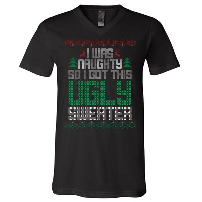 I Was Naughty So I Got This Ugly Christmas Sweater V-Neck T-Shirt