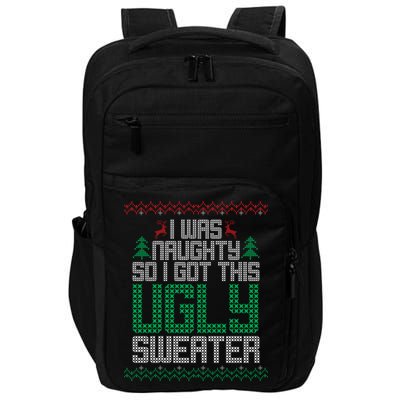 I Was Naughty So I Got This Ugly Christmas Sweater Impact Tech Backpack