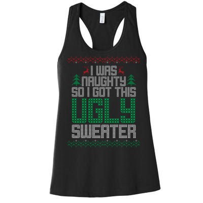 I Was Naughty So I Got This Ugly Christmas Sweater Women's Racerback Tank