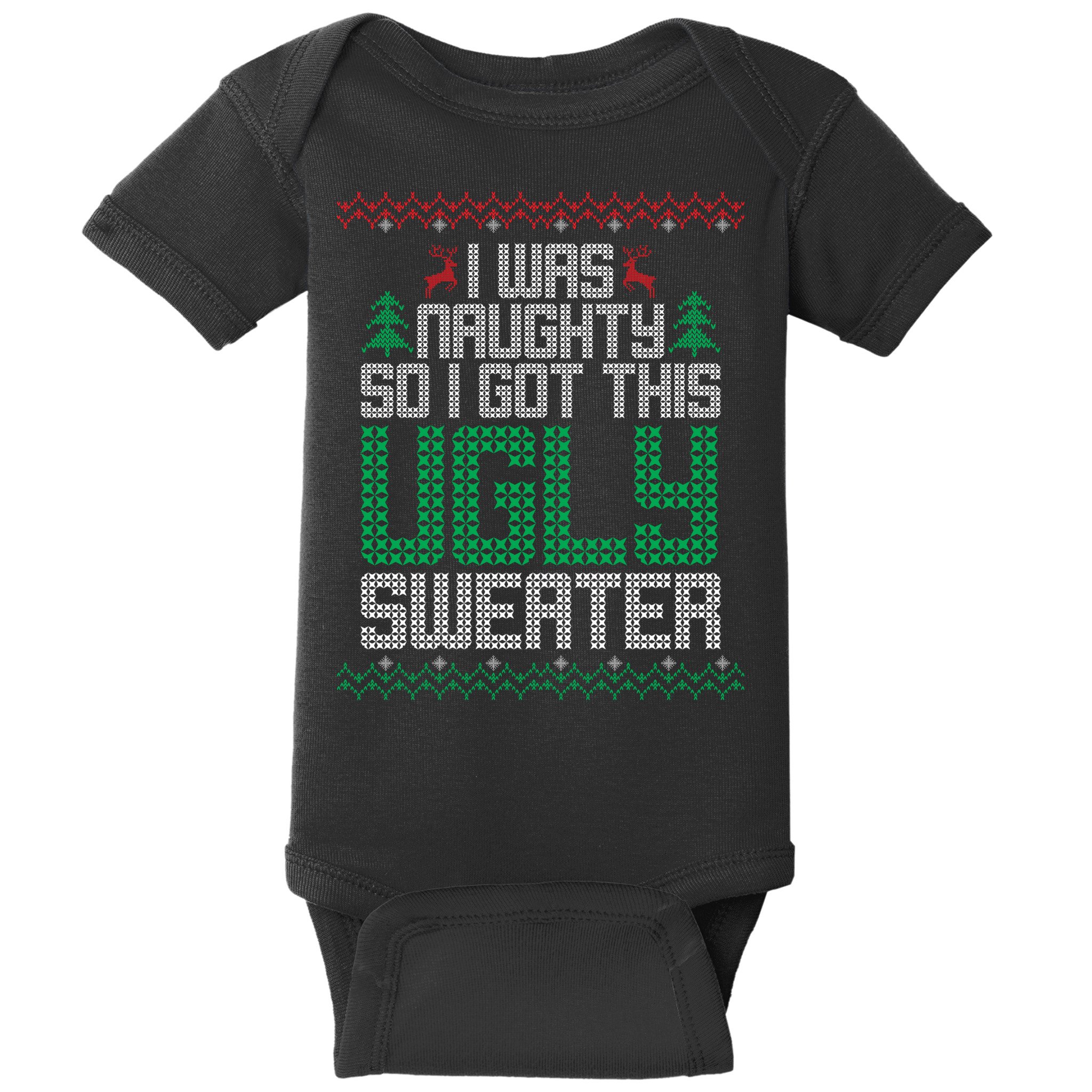 I Was Naughty So I Got This Ugly Christmas Sweater Baby Bodysuit