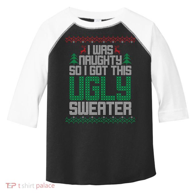 I Was Naughty So I Got This Ugly Christmas Sweater Toddler Fine Jersey T-Shirt