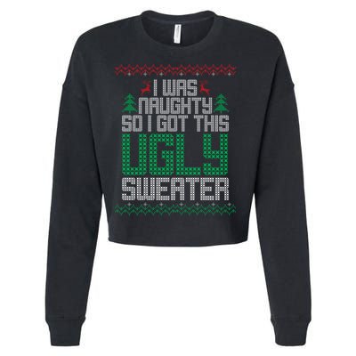 I Was Naughty So I Got This Ugly Christmas Sweater Cropped Pullover Crew