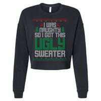 I Was Naughty So I Got This Ugly Christmas Sweater Cropped Pullover Crew