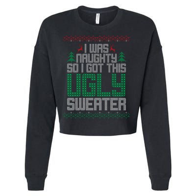 I Was Naughty So I Got This Ugly Christmas Sweater Cropped Pullover Crew