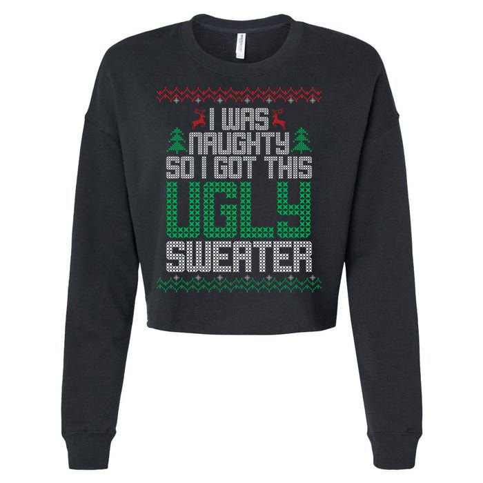 I Was Naughty So I Got This Ugly Christmas Sweater Cropped Pullover Crew