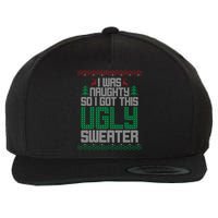 I Was Naughty So I Got This Ugly Christmas Sweater Wool Snapback Cap