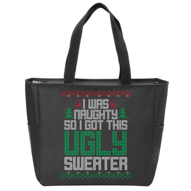 I Was Naughty So I Got This Ugly Christmas Sweater Zip Tote Bag