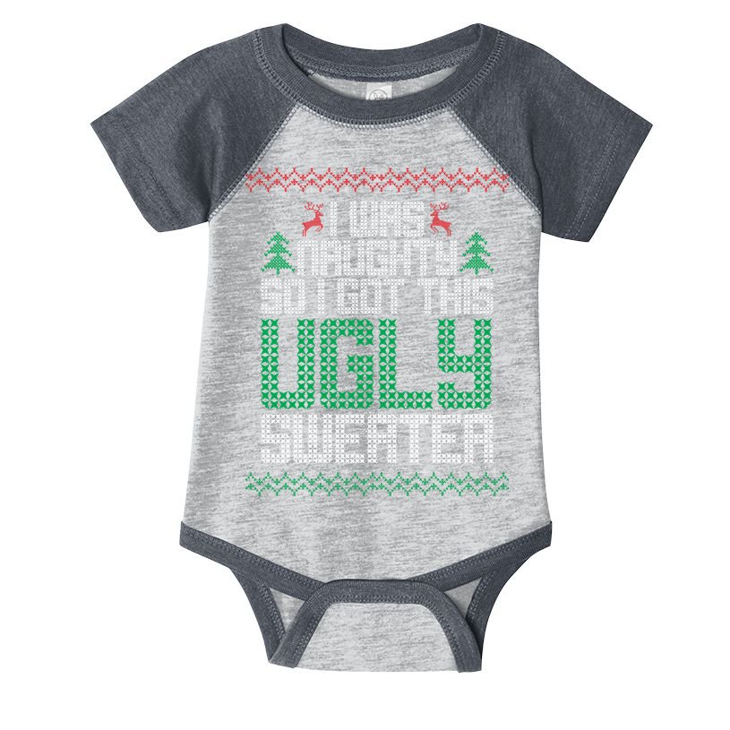 I Was Naughty So I Got This Ugly Christmas Sweater Infant Baby Jersey Bodysuit