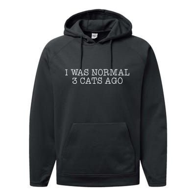 I Was Normal 3 Cats Ago Performance Fleece Hoodie