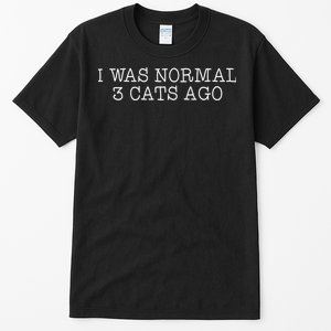 I Was Normal 3 Cats Ago Tall T-Shirt