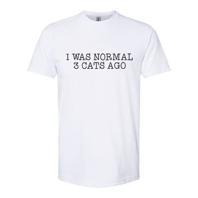 I Was Normal 3 Cats Ago Softstyle CVC T-Shirt