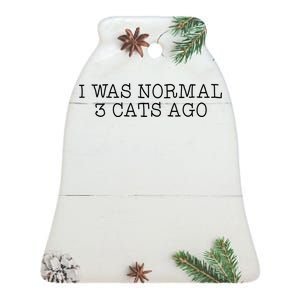 I Was Normal 3 Cats Ago Ceramic Bell Ornament