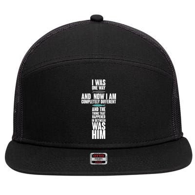 I Was One Way And Now I Am Completely Different Cross 7 Panel Mesh Trucker Snapback Hat