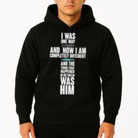 I Was One Way And Now I Am Completely Different Cross Hoodie