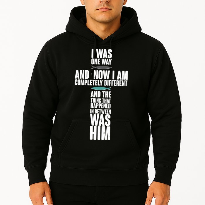 I Was One Way And Now I Am Completely Different Cross Hoodie